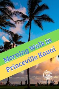 An Early Morning Walk in Princeville Kauai.  Great route for enjoying Kauai's beauty and for exercise on Kauai.  #Princeville #PrincevilleKauai #Kauai #walkinKauai 